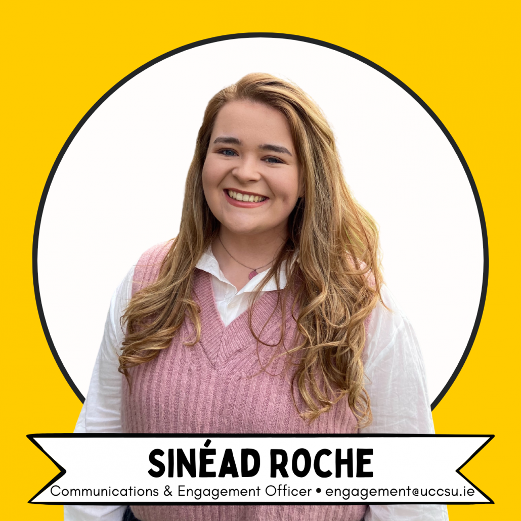 Image of Sinéád Roche with title of Communications and Engagement Officer and email address engagement@uccsu.ie